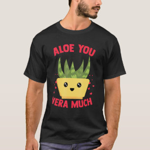 T-shirt Aloe You Vera Much Aloe Vera Plante Coeur Jardinie