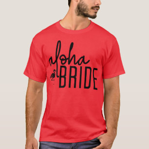 T-shirt Aloha Mariée Mignonne Plage Mariage de Rêve Enterr