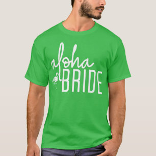 T-shirt Aloha Mariée Mignonne Plage Mariage de Rêve Enterr