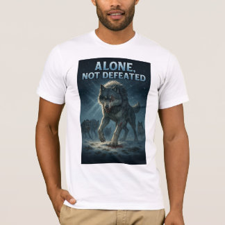 T-shirt Alone, Not Defeated | Motivational Wolf Art
