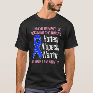 T-shirt Alopecia Aware Hair Loss Warrior Hottest Survi