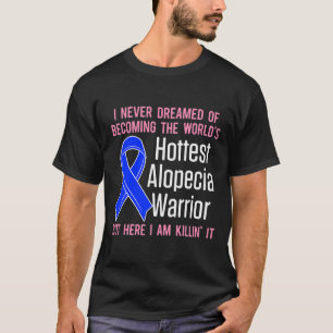 T-shirt Alopecia Aware Hair Loss Warrior Hottest Survi
