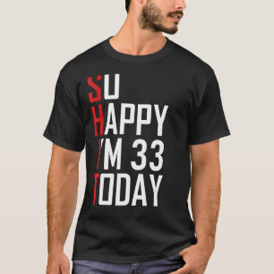 T-shirt Alors heureux, j'ai 33 ans 1989 Amusant 33ème anni