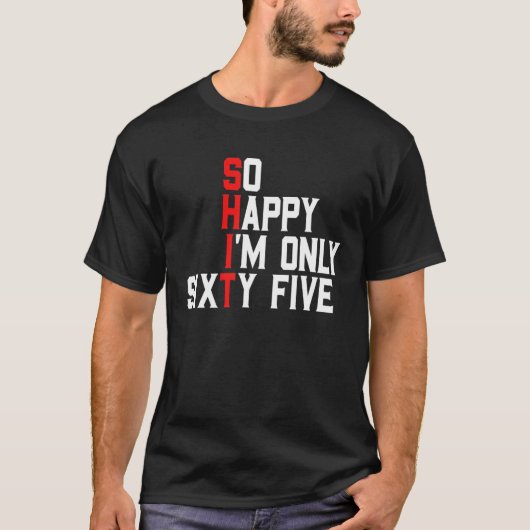 T-shirt Alors heureux, j'ai 65 ans 65 ans Funny 65e (Devant)