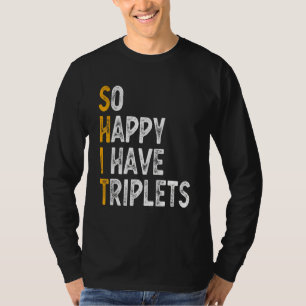 T-shirt Alors Heureux J'Ai Triplets Mère Père Triplet Mo