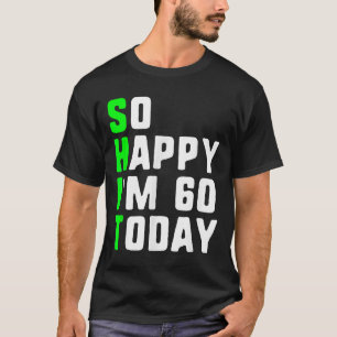 T-shirt Alors Joyeux Im 60 Aujourd'hui 60e Anniversaire An