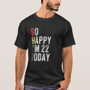 T-shirt Alors Joyeux Je M 22 Aujourd'hui Funny 22e Anniver