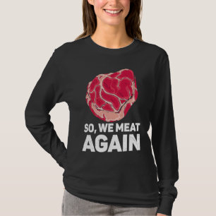 T-shirt Alors nous mangeons à nouveau de la viande de stea