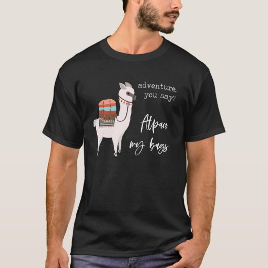 T-shirt Alpaca Mes Sacs Cute Llama Love Pun Citation Joote (Devant)