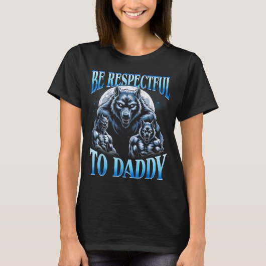 T-shirt Alpha Wolf Be Respectful To Daddy Funny Meme Cring (Devant)