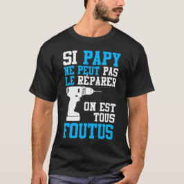 T-shirt Als Papy hem niet kan repareren