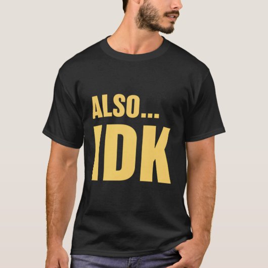 T-shirt Also†Idk Also†Vous Ne Savez Pas (Devant)