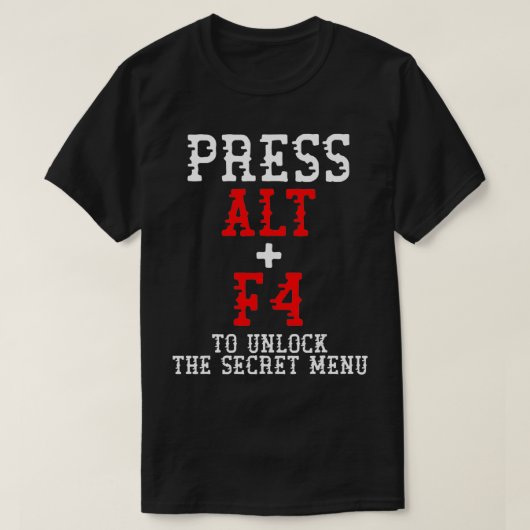 T-shirt Alt + F4 Déverrouille Secret Menu Funny PC Gamer M (Design devant)