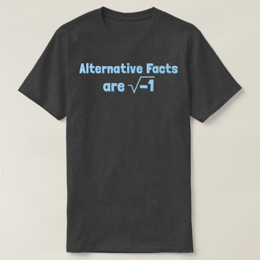 T-shirt Alternative Facts are Imaginary - Funny Science &  (Design devant)
