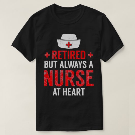 T-shirt Always A Nurse At Heart Retirement Gift Idea (Design devant)