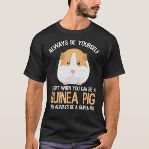 T-shirt Always Be A Guinea Pig