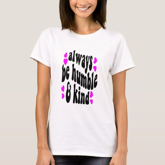 T-shirt always be humble (Devant)