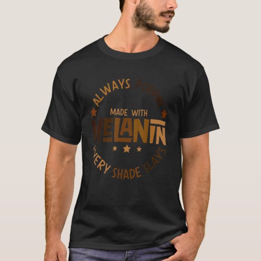 T-shirt Always Be Poppin' Made With Melanin Every Shade Sl (Devant)