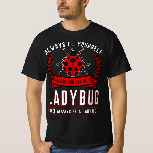 T-shirt Always Be Yourself Ladybug Coccinellidae Entomolog (Devant)