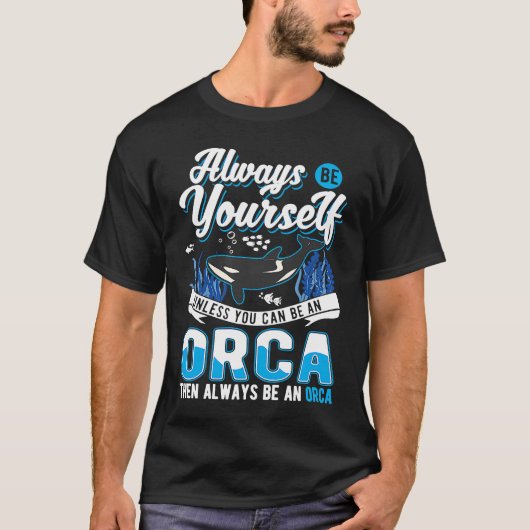T-shirt Always Be Yourself Orca Whale (Devant)