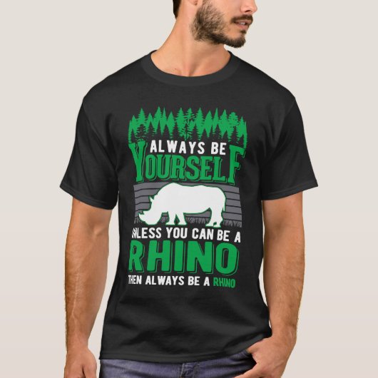 T-shirt Always be yourself Rhino Rhinoceros (Devant)