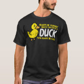 T-shirt Always Be Yourself Unless Duck Funny Women Men Kid (Devant)