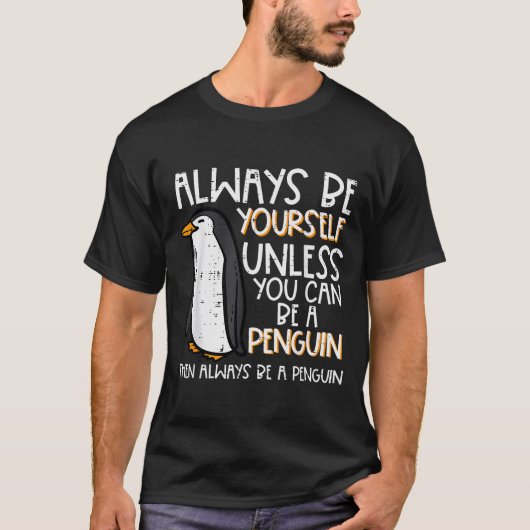 T-shirt Always Be Yourself Unless Penguin Funny Women Kids (Devant)
