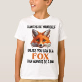 T-shirt Always Be Yourself Unless You Can Be A Fox (Devant)