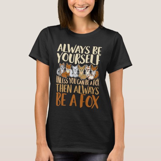 T-shirt Always Be Yourself Unless You Can Be A Fox, Animal (Devant)