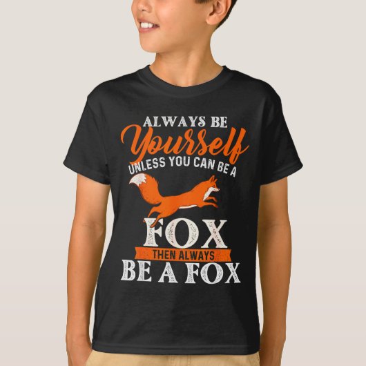 T-shirt Always Be Yourself Unless You Can Be A Fox - Fox L (Devant)