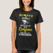 T-shirt Always Be Yourself Unless You Can Be A Kangaroo  (Devant)