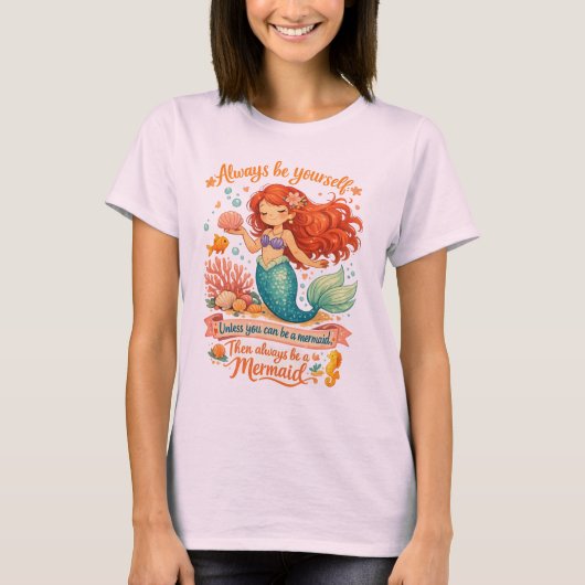 T-shirt Always be yourself unless you can be a mermaid (Devant)