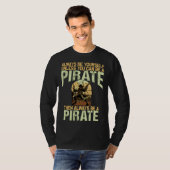 T-shirt Always be yourself unless you can be a pirate (Devant entier)