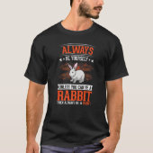 T-shirt Always be yourself Unless you can be a Rabbit (Devant)