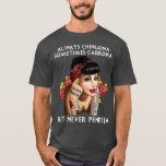 T-shirt Always Chingona But Never Pendeja<br><div class="desc">Always Chingona But Never Pendeja fathers day,  funny,  father,  papa,  birthday,  mothers day,  humour,  christmas,  cute,  cool,  family,  mother,  brother,  husband,  maman,  vintage,  grandpa,  boyfriend,  day,  son,  retro,  sister,  wife,  grand-mère,  daughter,  ds,  Fathers,  Grandfather,  Lo</div>