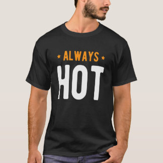 T-shirt Always Hot Always Cold   Sayings About Winter Seas