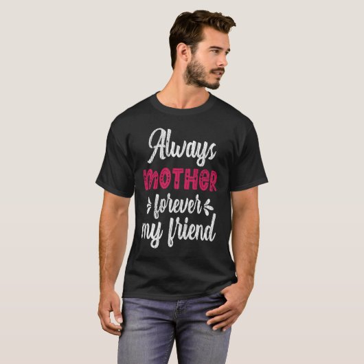 T-shirt Always Mother Forever Friend Teens Family Matching (Devant entier)