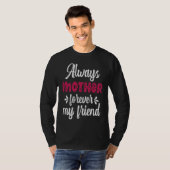 T-shirt Always Mother Forever Friend Teens Family Matching (Devant entier)