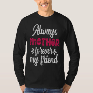 T-shirt Always Mother Forever Friend Teens Family Matching
