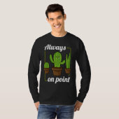 T-shirt Always On Point  Cactus Hugger Succulent Plant (Devant entier)