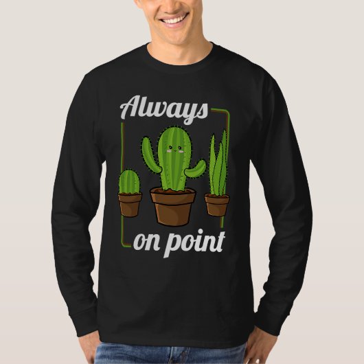 T-shirt Always On Point  Cactus Hugger Succulent Plant (Devant)