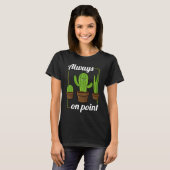 T-shirt Always On Point  Cactus Hugger Succulent Plant (Devant entier)