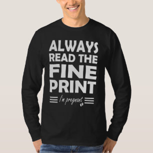 T-shirt Always Read The Fine Print I'm Pregnant Announceme