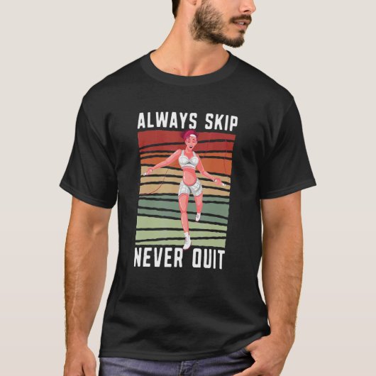 T-shirt Always Skip Dont Quit Retro Skipping Rope Jumping  (Devant)