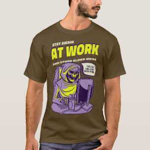 T-shirt Always Stay Awake At Work Fear Nervous Spooky