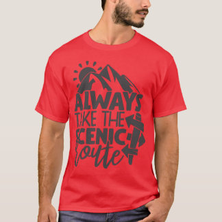T-shirt Always take the scenic route Camping quote girl