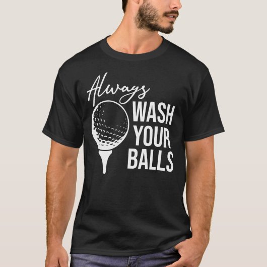 T-shirt Always Wash Your Balls (Devant)
