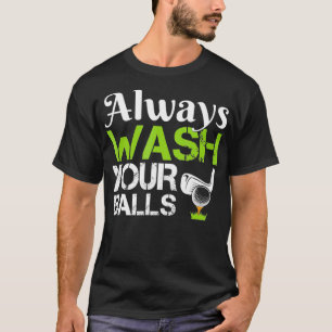 T-shirt Always Wash Your Balls Funny Golf Driving Range