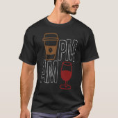 T-shirt AM Coffee PM Win Apparel sarcasm (Devant)