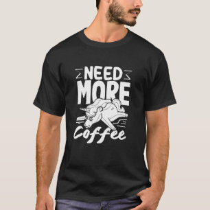 T-shirt Amant de licorne d'art ayant besoin de plus de caf